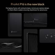 Asus ProArt P16 (2025) Copilot+ PC - AMD Ryzen AI 9-HX370 / 16inch 4K / 4TB SSD / 64GB RAM / 24GB NVIDIA GeForce RTX 5090 Graphics / Windows 11 Home / English & Arabic Keyboard / Nano Black / Middle East Version - [H7606WX-SE004W]